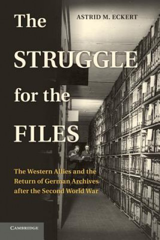 Kniha Struggle for the Files Astrid M. Eckert