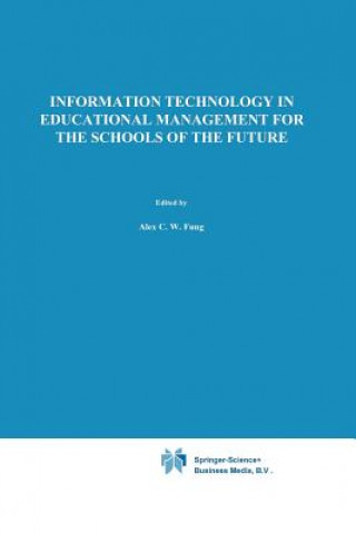 Könyv Information Technology in Educational Management for the Schools of the Future A. Fung