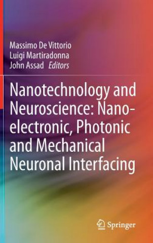 Könyv Nanotechnology and Neuroscience: Nano-electronic, Photonic and Mechanical Neuronal Interfacing Massimo De Vittorio