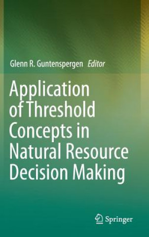 Kniha Application of Threshold Concepts in Natural Resource Decision Making Glenn R. Guntenspergen