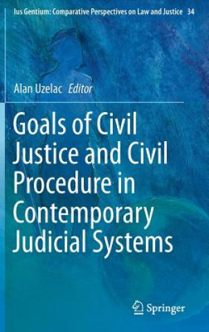 Könyv Goals of Civil Justice and Civil Procedure in Contemporary Judicial Systems Alan Uzelac
