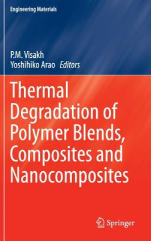 Kniha Thermal Degradation of Polymer Blends, Composites and Nanocomposites P. M. Visakh