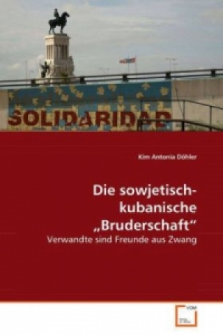Könyv Die sowjetisch-kubanische "Bruderschaft" Kim Antonia Döhler