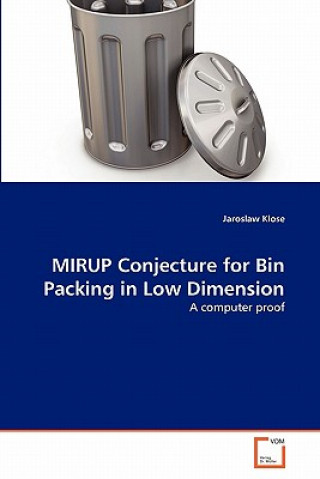 Könyv MIRUP Conjecture for Bin Packing in Low Dimension Jaroslaw Klose