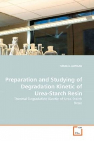 Book Preparation and Studying of Degradation Kinetic of Urea-Starch Resin ISMAEEL ALWAAN