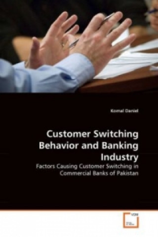 Kniha Customer Switching Behavior and Banking Industry Komal Daniel