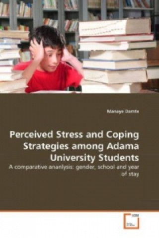 Carte Perceived Stress and Coping Strategies among Adama University Students Manaye Damte