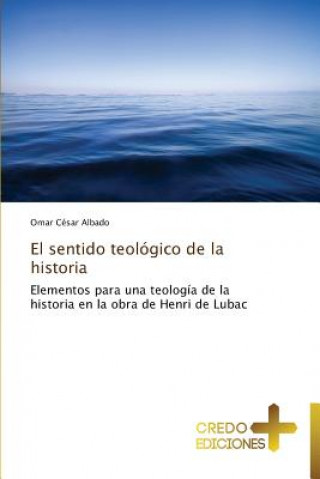 Книга Sentido Teologico de La Historia Omar César Albado