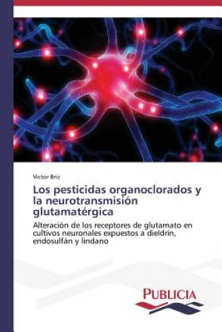 Carte pesticidas organoclorados y la neurotransmision glutamatergica Victor Briz