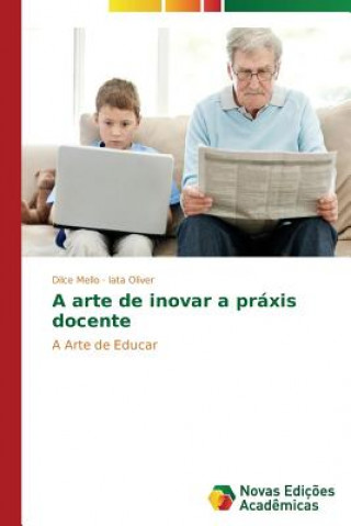 Carte arte de inovar a praxis docente Dilce Mello