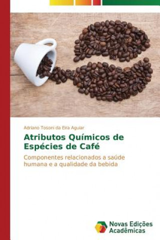 Książka Atributos Quimicos de Especies de Cafe Adriano Tosoni da Eira Aguiar