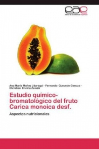 Buch Estudio quimico-bromatologico del fruto Carica monoica desf. Ana María Mu