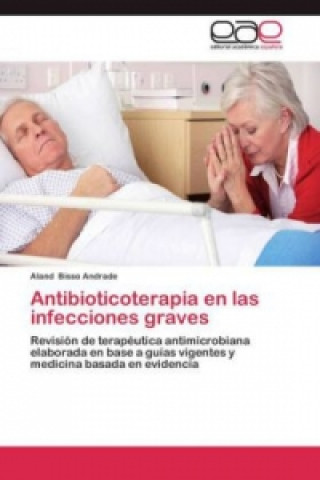 Kniha Antibioticoterapia en las infecciones graves Aland Bisso Andrade