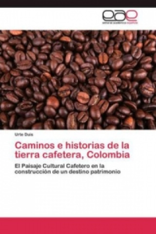 Carte Caminos e historias de la tierra cafetera, Colombia Urte Duis