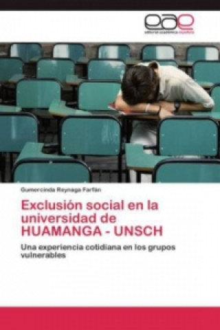 Könyv Exclusion social en la universidad de HUAMANGA - UNSCH Gumercinda Reynaga Farfán