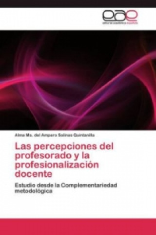 Kniha percepciones del profesorado y la profesionalizacion docente Alma Ma. del Amparo Salinas Quintanilla