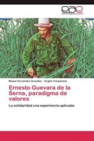 Carte Ernesto Guevara de la Serna, paradigma de valores Misael Hernández González
