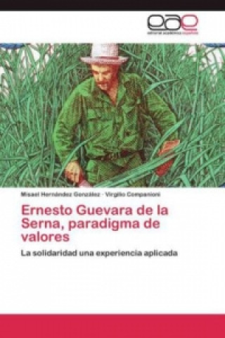 Książka Ernesto Guevara de la Serna, paradigma de valores Misael Hernández González