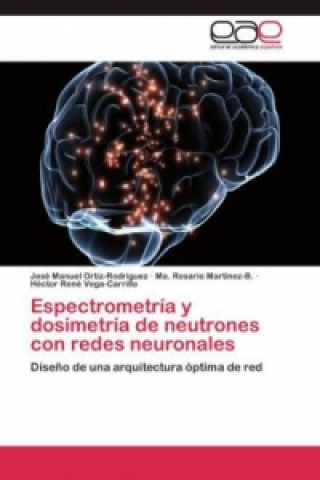 Carte Espectrometria y dosimetria de neutrones con redes neuronales José Manuel Ortiz-Rodríguez