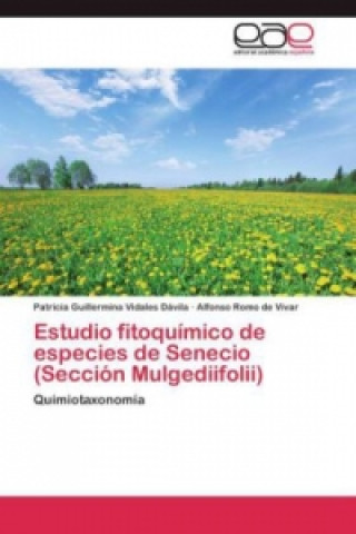 Libro Estudio fitoquimico de especies de Senecio (Seccion Mulgediifolii) Patricia Guillermina Vidales Dávila