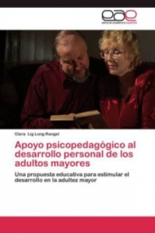 Kniha Apoyo psicopedagogico al desarrollo personal de los adultos mayores Clara Lig Long Rangel