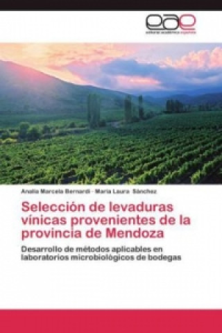 Kniha Seleccion de levaduras vinicas provenientes de la provincia de Mendoza Analía Marcela Bernardi