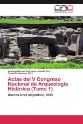 Kniha Actas del V Congreso Nacional de Arqueologia Historica (Tomo 1) Eduardo Manuel Rodríguez Leirado