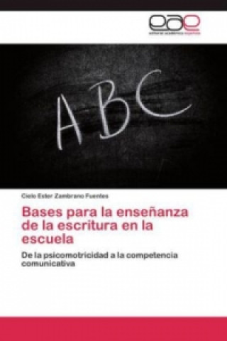 Książka Bases para la ensenanza de la escritura en la escuela Cielo Ester Zambrano Fuentes