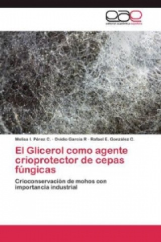 Книга Glicerol como agente crioprotector de cepas fungicas Melisa I. Pérez C.