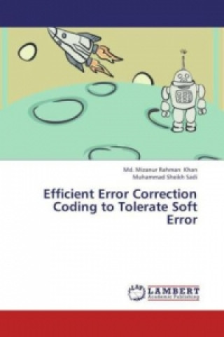 Kniha Efficient Error Correction Coding to Tolerate Soft Error Md. Mizanur Rahman Khan