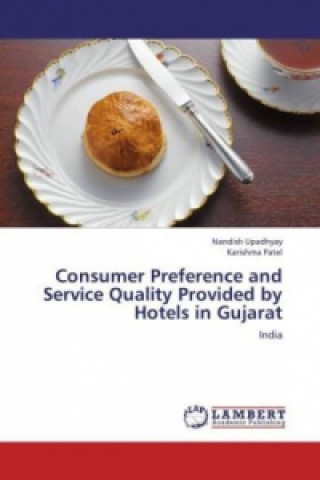 Knjiga Consumer Preference and Service Quality Provided by Hotels in Gujarat Nandish Upadhyay