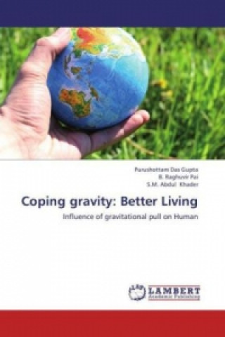 Könyv Coping gravity: Better Living Purushottam Das Gupta