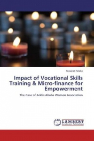 Libro Impact of Vocational Skills Training & Micro-finance for Empowerment Meseret Feleke