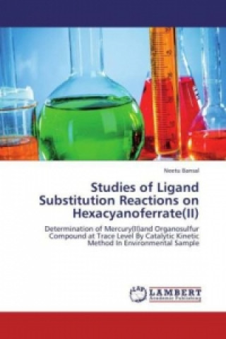 Kniha Studies of Ligand Substitution Reactions on Hexacyanoferrate(II) Neetu Bansal