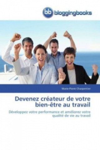 Kniha Devenez créateur de votre bien-être au travail Marie-Pierre Charpentier