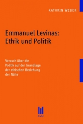 Livre Emmanuel Levinas: Ethik und Politik Kathrin Weber