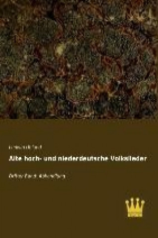Kniha Alte hoch- und niederdeutsche Volkslieder Ludwig Uhland
