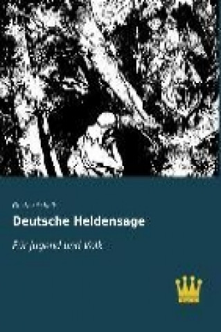 Kniha Deutsche Heldensage Gustav Schalk