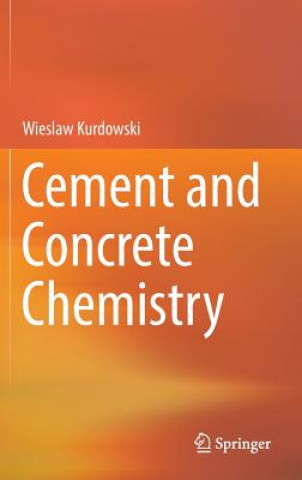 Carte Cement and Concrete Chemistry Wieslaw Kurdowski