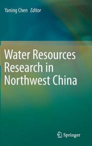 Kniha Water Resources Research in Northwest China Yaning Chen