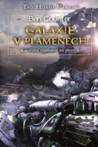 Kniha Galaxie v plamenech - Kacířství vyplouvá na povrch Ben Counter