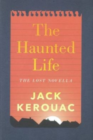 Kniha The Haunted Life Jack Kerouac