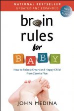 Carte Brain Rules for Baby (Updated and Expanded) John J. Medina