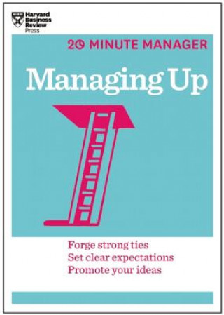 Könyv Managing Up (HBR 20-Minute Manager Series) 