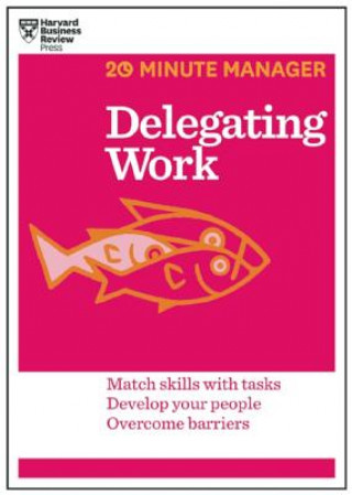Kniha Delegating Work (HBR 20-Minute Manager Series) 