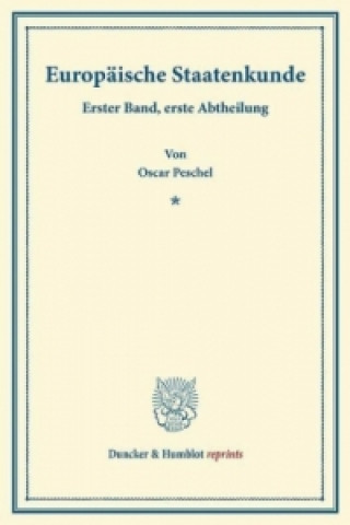 Könyv Europäische Staatenkunde. Oscar Peschel
