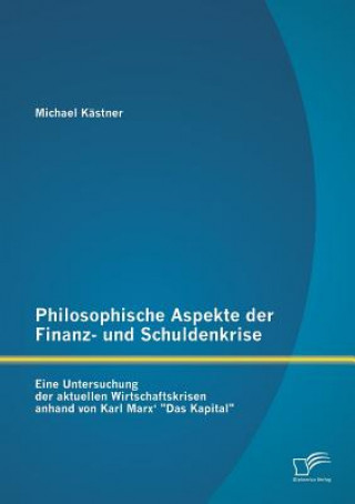 Carte Philosophische Aspekte der Finanz- und Schuldenkrise Michael Kästner