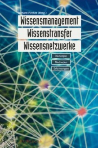 Könyv Wissensmanagement, Wissenstransfer, Wissensnetzwerke Richard Pircher