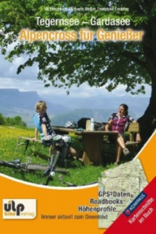 Kniha Tegernsee - Gardasee - Alpencross für Genießer Uli Preunkert