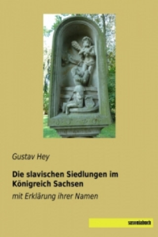 Carte Die slavischen Siedlungen im Königreich Sachsen Gustav Hey